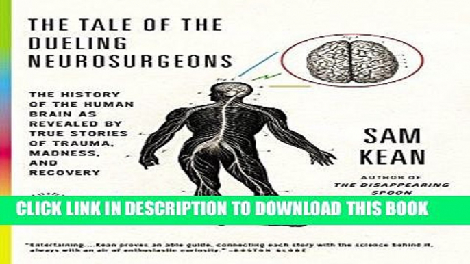 Ebook The Tale of the Dueling Neurosurgeons: The History of the Human Brain as Revealed by True