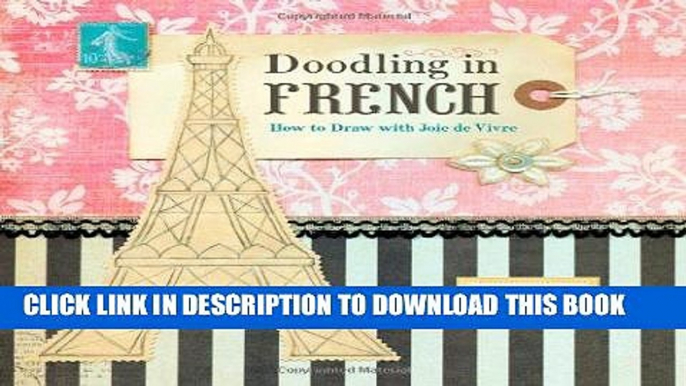 Ebook Doodling in French: How to Draw with Joie de Vivre Free Read