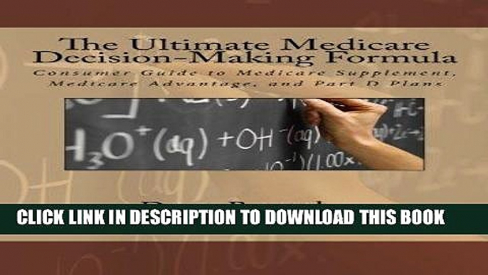 Best Seller The Ultimate Medicare Decision Making Formula: A Consumer s Guide to Medicare