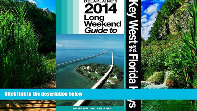 Big Deals  Delaplaine s 2014 Long Weekend Guide to Key West   the Florida Keys (Long Weekend