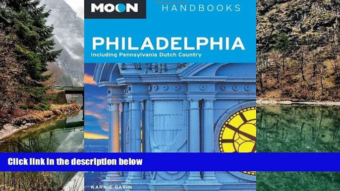 Big Deals  Moon Philadelphia: Including Pennsylvania Dutch Country (Moon Handbooks)  Best Seller