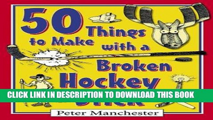 [BOOK] PDF 50 Things to Make with a Broken Hockey Stick Collection BEST SELLER