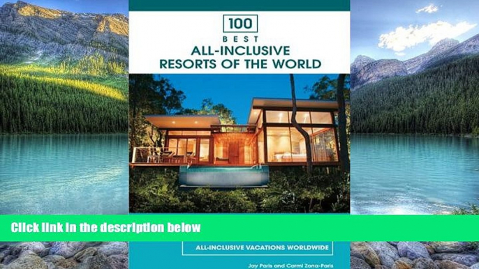 Big Deals  100 Best All-Inclusive Resorts of the World, 4th (100 Best Series)  Best Seller Books