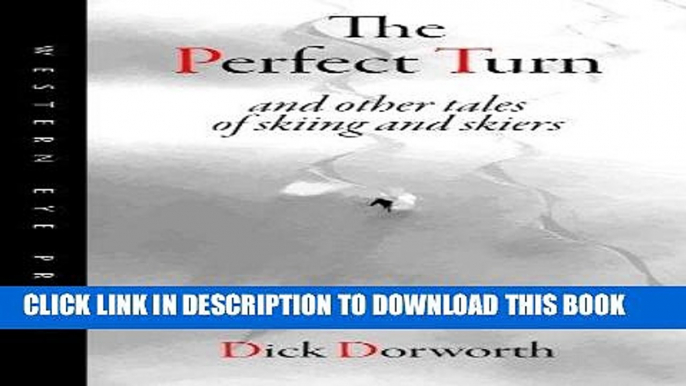 [DOWNLOAD] PDF The Perfect Turn: and other tales of skiing and skiers New BEST SELLER