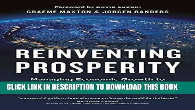 [New] Ebook Reinventing Prosperity: Managing Economic Growth to Reduce Unemployment, Inequality