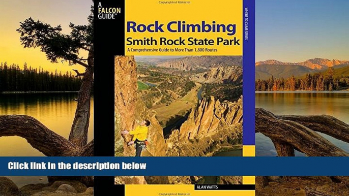 Big Deals  Rock Climbing Smith Rock State Park: A Comprehensive Guide To More Than 1,800 Routes