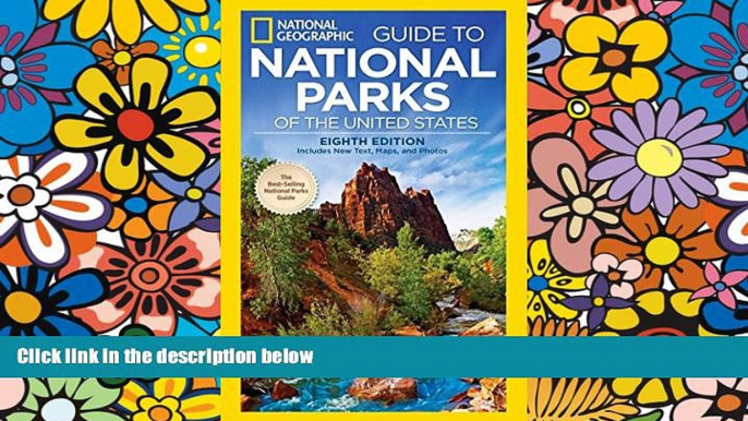 READ FULL  National Geographic Guide to National Parks of the United States, 8th Edition (National