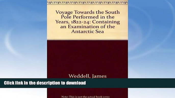 READ BOOK  Voyage Towards the South Pole Performed in the Years, 1822-24: Containing an