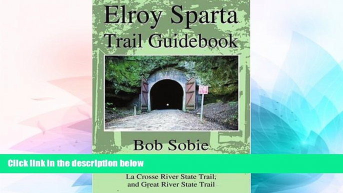Must Have  Elroy Sparta Trail Guidebook: Also includes: "400" State Trail, Omaha Trail, La Crosse