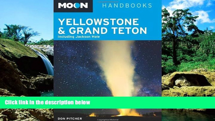 Must Have  Moon Yellowstone   Grand Teton: Including Jackson Hole (Moon Handbooks)  Premium PDF