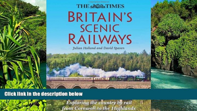 Must Have  The Times Britain s Scenic Railways: Exploring the Country By Rail From Cornwall to the