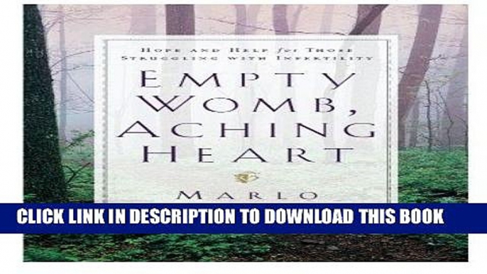 [PDF] Empty Womb, Aching Heart: Hope and Help for Those Struggling With Infertility Full Collection