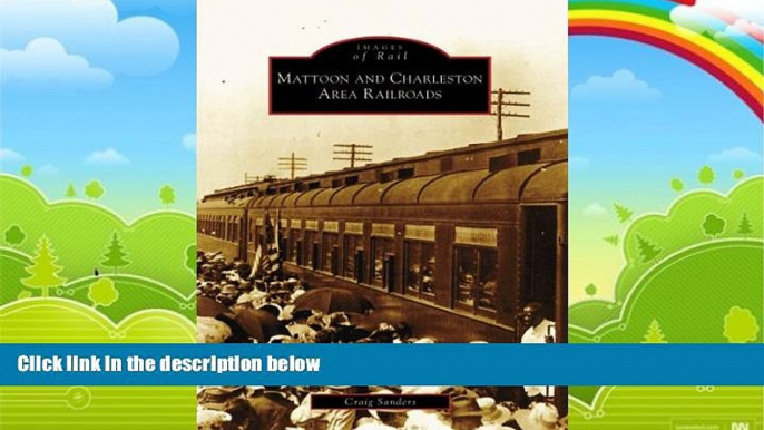 Books to Read  Mattoon and Charleston Area Railroads (Images of Rail)  Best Seller Books Most Wanted