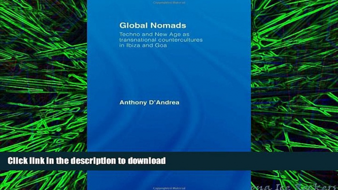 READ THE NEW BOOK Global Nomads: Techno and New Age as Transnational Countercultures in Ibiza and