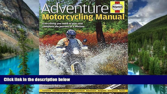 Must Have  Adventure Motorcycling Manual - 2nd Edition: Everything You Need to Plan and Complete