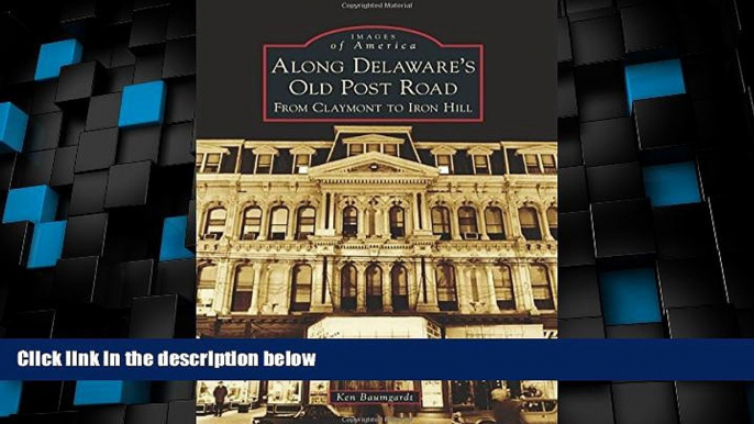 Big Deals  Along Delaware s Old Post Road: From Claymont to Iron Hill (Images of America)  Full