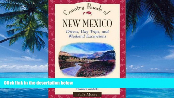 Big Deals  Country Roads of New Mexico: Drives, Day Trips, and Weekend Excursions  Full Ebooks