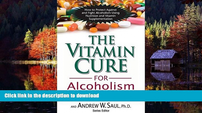 Read book  The Vitamin Cure for Alcoholism: Orthomolecular Treatment of Addictions online for ipad