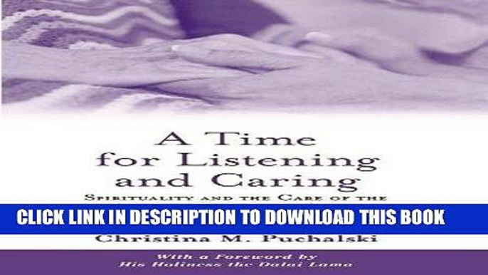 Ebook A Time for Listening and Caring: Spirituality and the Care of the Chronically Ill and Dying