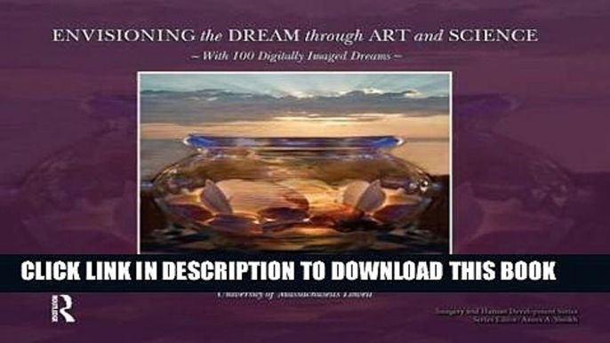 Ebook Envisioning the Dream Through Art and Science (Imagery and Human Development Series) Free