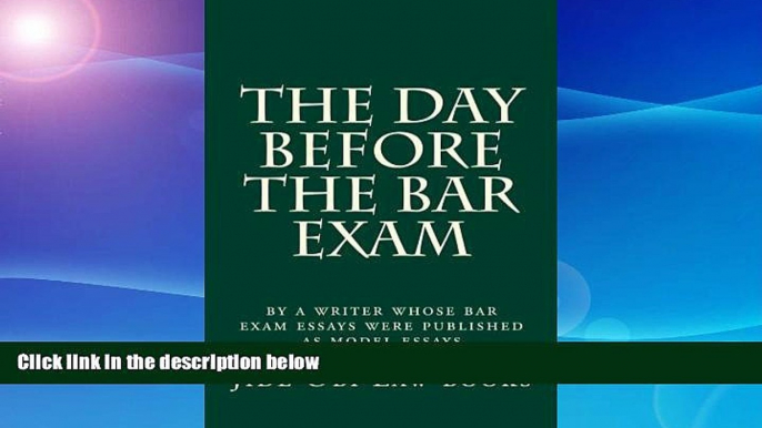 complete  The Day Before The Bar Exam: by a writer whose bar exam essays were published as model