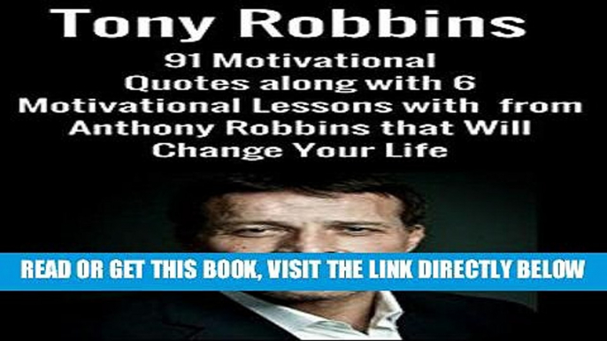 [Free Read] Tony Robbins:91 Motivational Quotes along with 6 Motivational Lessons with  from