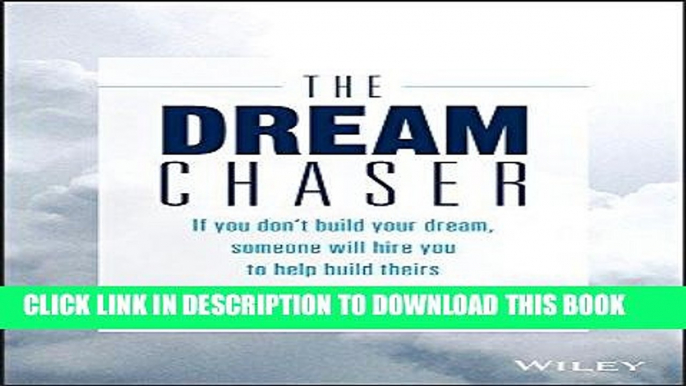 [Free Read] The Dream Chaser: If You Don t Build Your Dream, Someone Will Hire You to Help Build