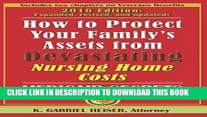 Read Now How to Protect Your Family s Assets from Devastating Nursing Home Costs: Medicaid Secrets