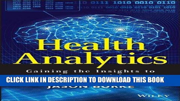 Read Now Health Analytics: Gaining the Insights to Transform Health Care (Wiley and SAS Business