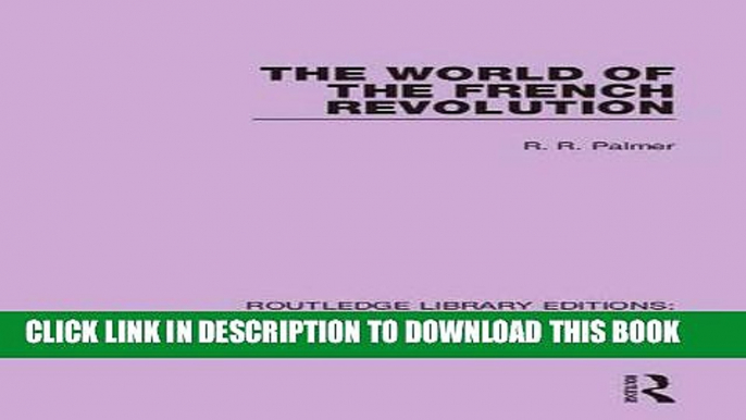 Ebook The World of the French Revolution (Routledge Library Editions: The French Revolution)