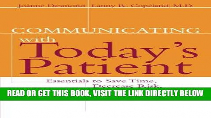 [FREE] EBOOK Communicating with Today s Patient: Essentials to Save Time, Decrease Risk, and