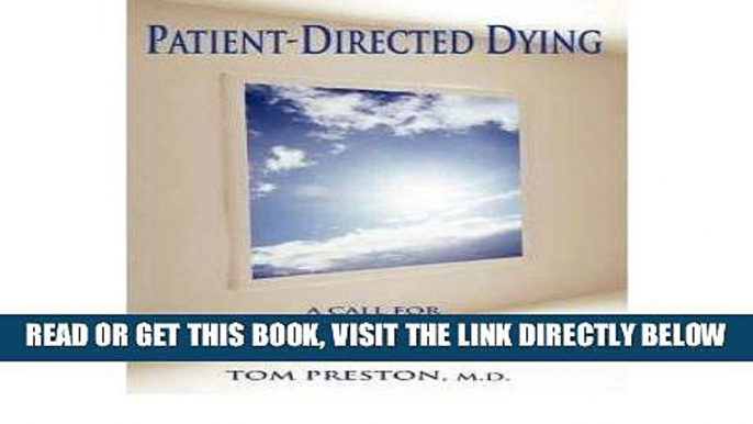 [READ] EBOOK Patient-Directed Dying: A Call for Legalized Aid in Dying for the Terminally Ill