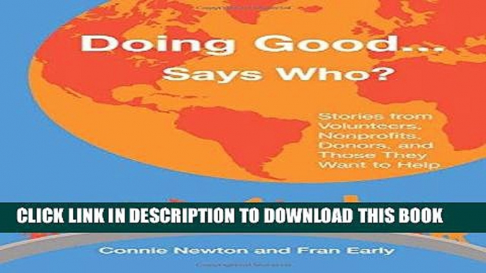 [Ebook] Doing Good . . . Says Who?: Stories from Volunteers, Nonprofits, Donors, and Those They