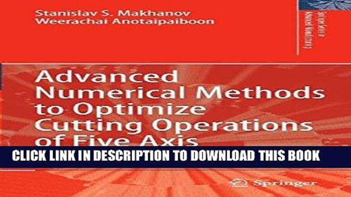 Read Now Advanced Numerical Methods to Optimize Cutting Operations of Five Axis Milling Machines