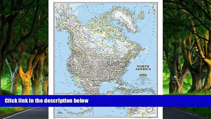 READ NOW  North America Classic [Tubed] (National Geographic Reference Map)  Premium Ebooks Online