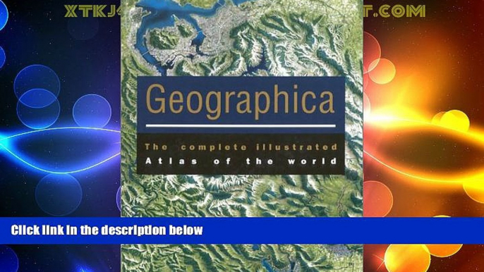 Big Deals  Geographica: The Complete illustrated Atlas of the World  Best Seller Books Best Seller