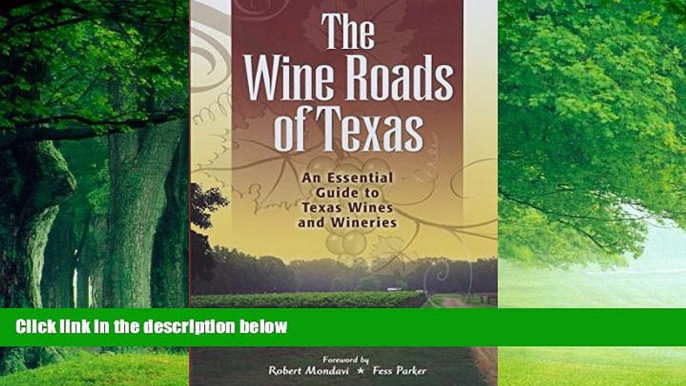 Big Deals  The Wine Roads of Texas: An Essential Guide to Texas Wines and Wineries  Best Seller