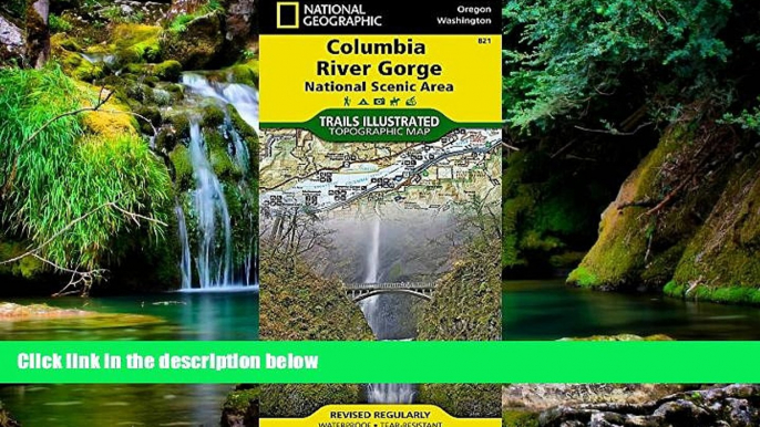 Must Have  Columbia River Gorge National Scenic Area (National Geographic Trails Illustrated Map)