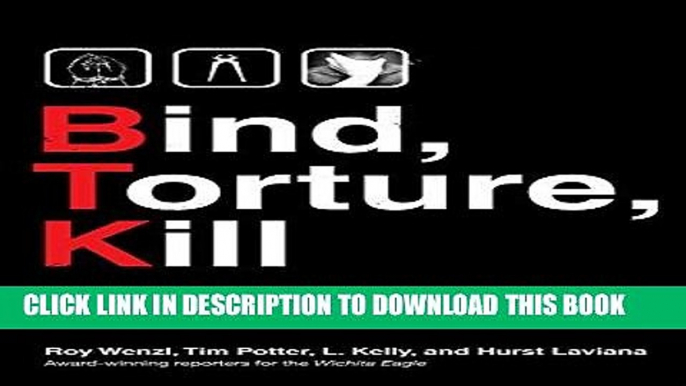 EBOOK] DOWNLOAD Bind, Torture, Kill: The Inside Story of BTK, the Serial Killer Next Door GET NOW