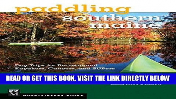 [FREE] EBOOK Paddling Southern Maine: Day Trips for Recreational Kayakers, Canoers, and Supers