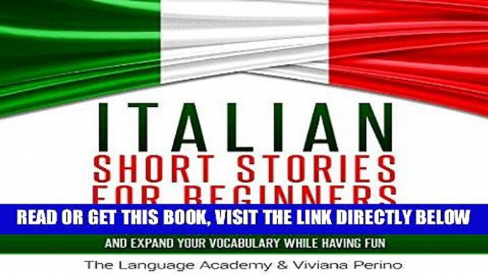 [FREE] EBOOK Italian Short Stories for Beginners: 9 Captivating Short Stories to Learn Italian and