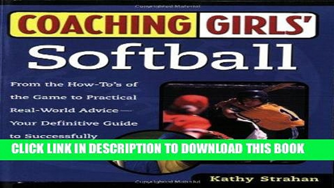 [READ] EBOOK Coaching Girls  Softball: From the How-To s of the Game to Practical Real-World