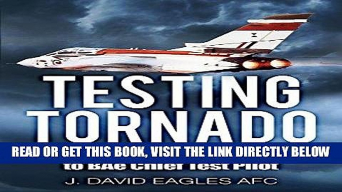 [READ] EBOOK Testing Tornado: Cold War Naval Fighter Pilot to BAe Chief Test Pilot ONLINE COLLECTION