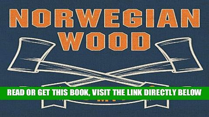 [FREE] EBOOK Norwegian Wood: Chopping, Stacking, and Drying Wood the Scandinavian Way ONLINE