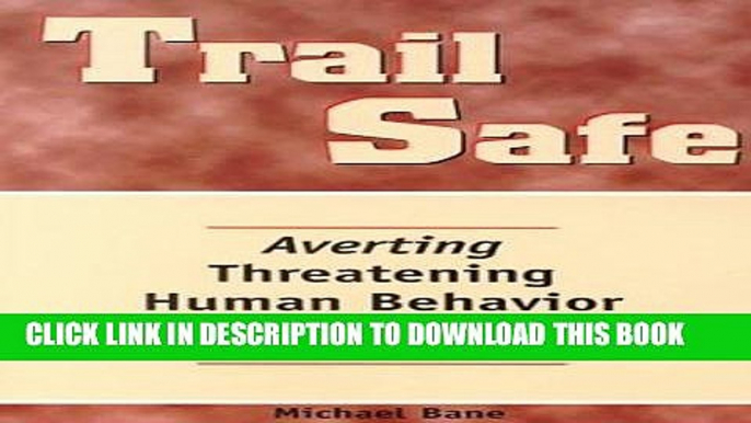 [FREE] EBOOK Trail Safe: Averting Threatening Human Behavior in the Outdoors (Official Guides to