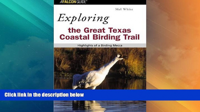 Must Have PDF  Exploring the Great Texas Coastal Birding Trail: Highlights of a Birding Mecca