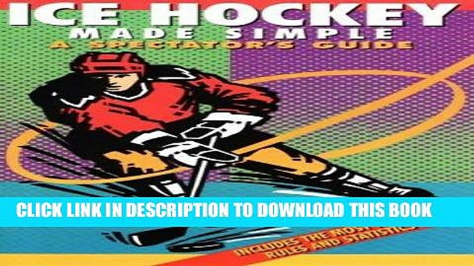 [READ] EBOOK Ice Hockey Made Simple: A Spectator s Guide (Spectator Guide Series) BEST COLLECTION