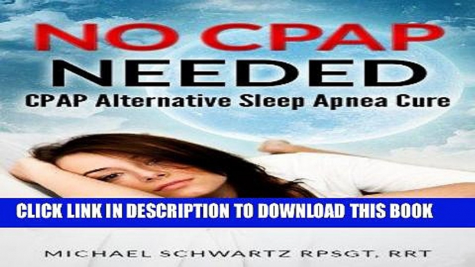 Ebook NO CPAP NEEDED: CPAP Alternative Sleep Apnea Cure Free Read