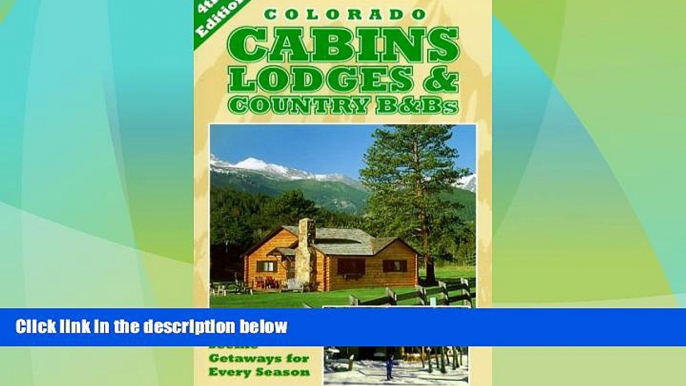 Big Deals  Colorado Cabins, Lodges   Country B Bs - Scenic Getaways for Every Season 4th Edition