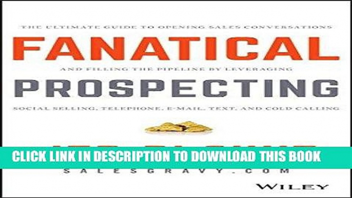 [PDF] Fanatical Prospecting: The Ultimate Guide to Opening Sales Conversations and Filling the